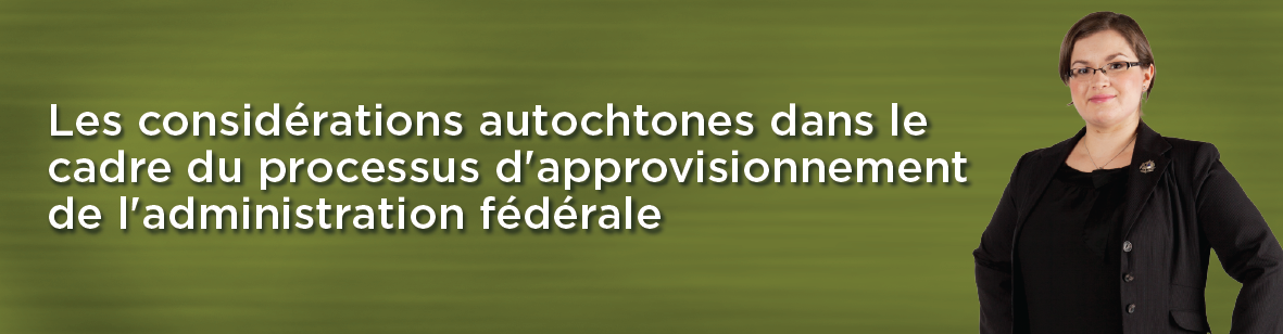 Les considérations autochtones dans le cadre du processus d'approvisionnement de l'administration fédérale