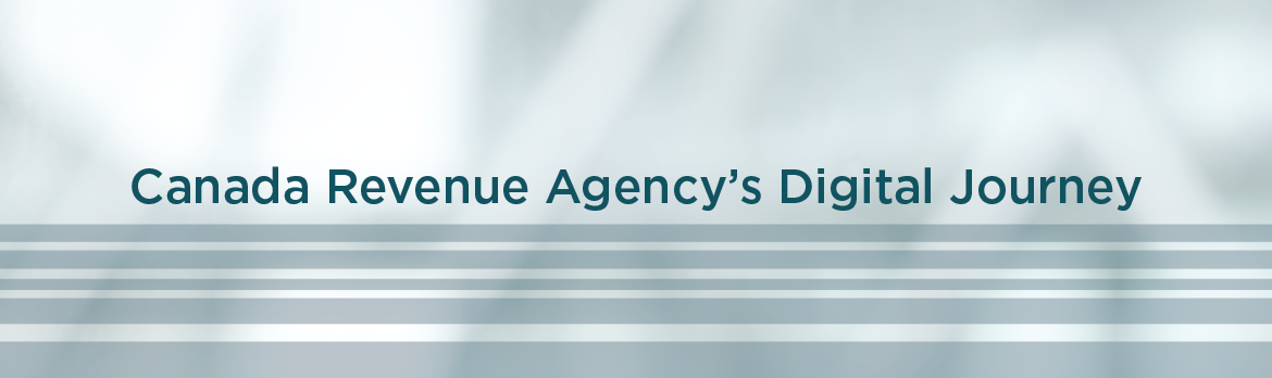 Canada Revenue Agency's Digital Journey