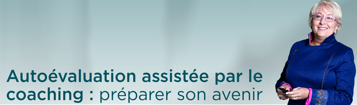 Autoévaluation assistée par le coaching : préparer son avenir 