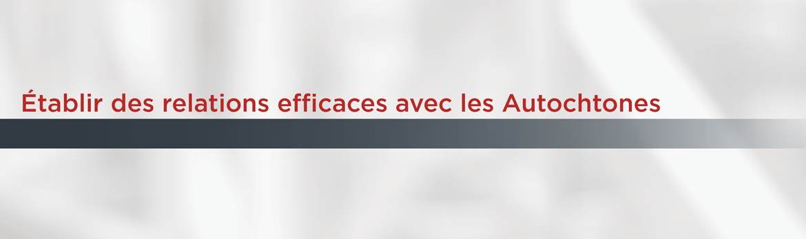 Établir des relations efficaces avec les Autochtones