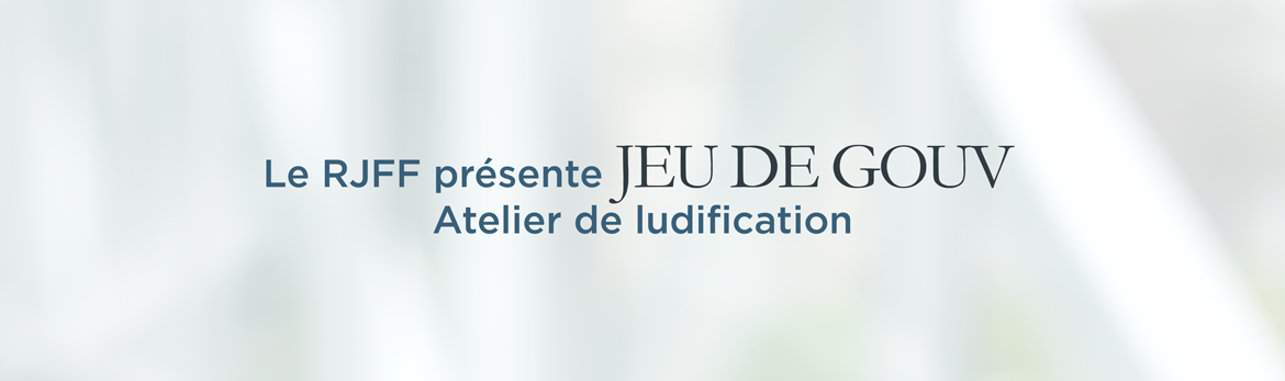 Le RJFF présente Jeu de gouv – Atelier de ludification