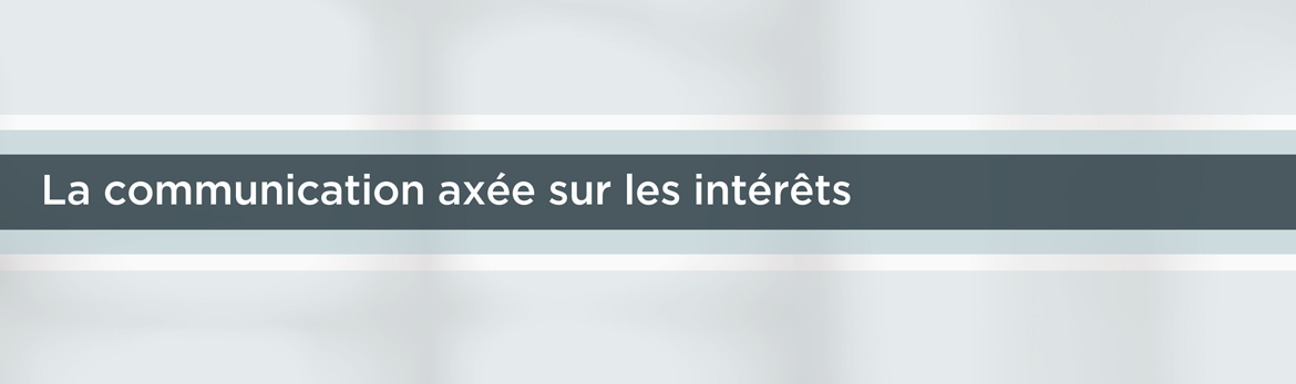 La communication axée sur les intérêts