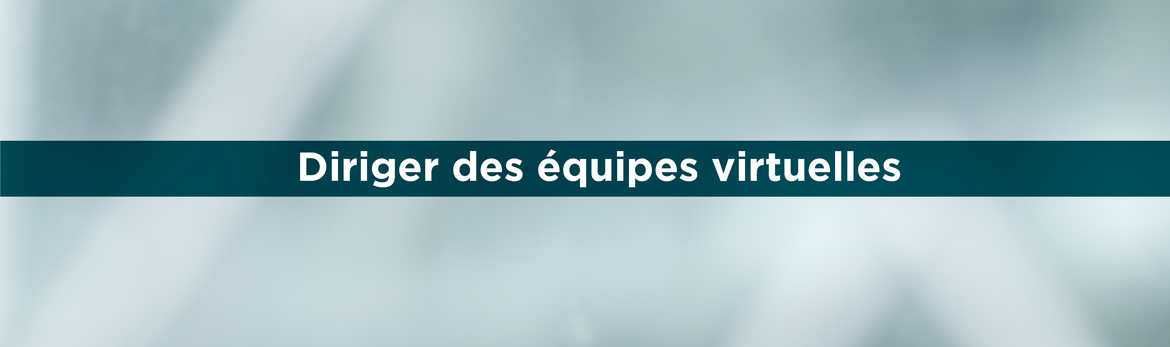 Diriger des équipes virtuelles