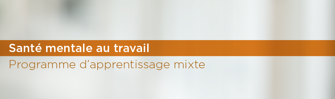 Santé mentale au travail—Programme d'apprentissage mixte