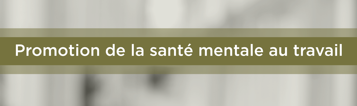 Promotion de la santé mentale au travail