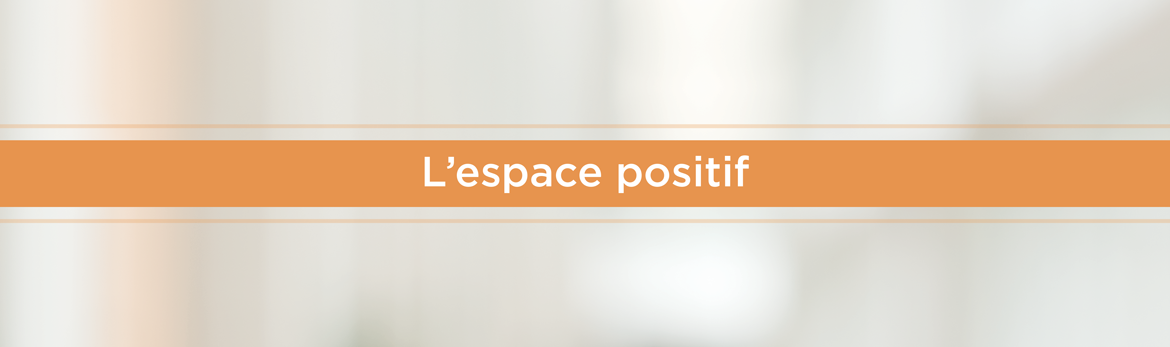 L'espace positif