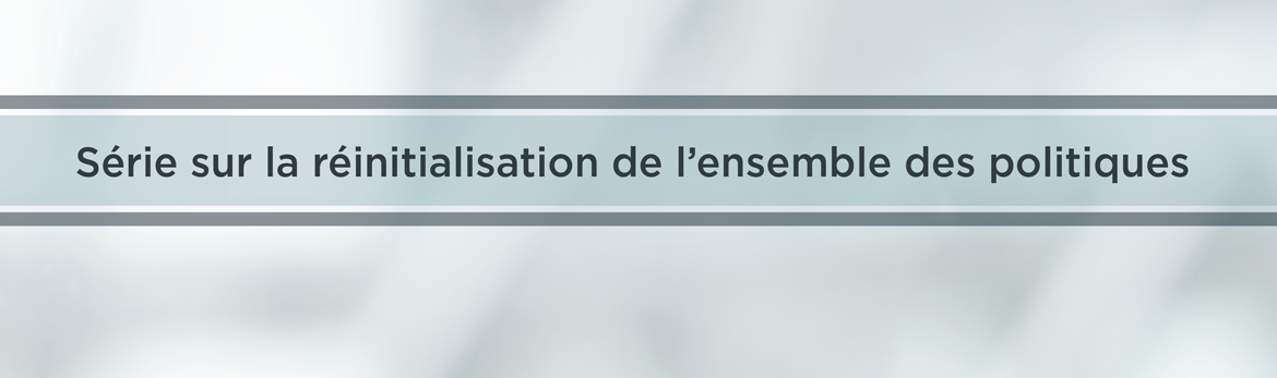 Série sur la réinitialisation de l'ensemble des politiques