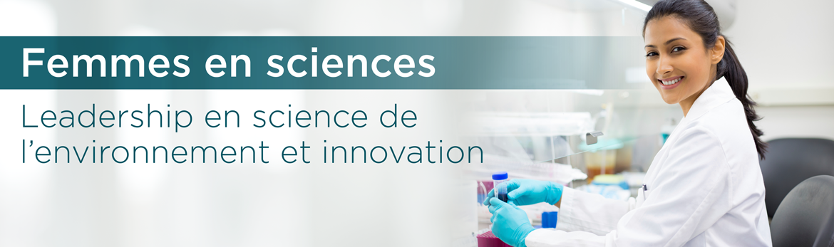 Femmes en sciences : leadership en science de l’environnement et innovation